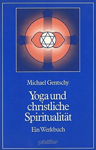 Yoga und christliche Spiritualität - Ein Werkbuch