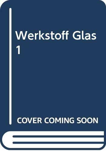 Werkstoff Glas I: Sachgerechte Auswahl - Optimaler Einsatz - Gestaltung und Pflege (Kontakt & Studium)
