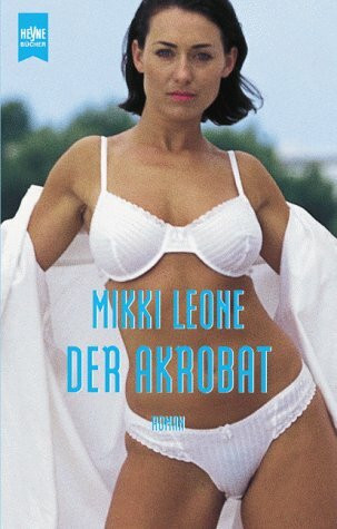 Der Akrobat: Roman. Aus d. Engl. v. Jochen Wilkat