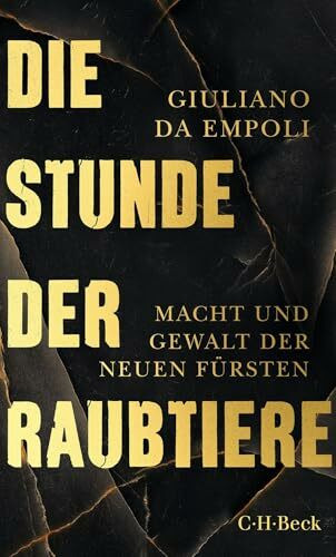 Die Stunde der Raubtiere: Macht und Gewalt der neuen Fürsten (Beck Paperback)