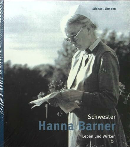 Schwester Hanna Barner: Leben und Wirken