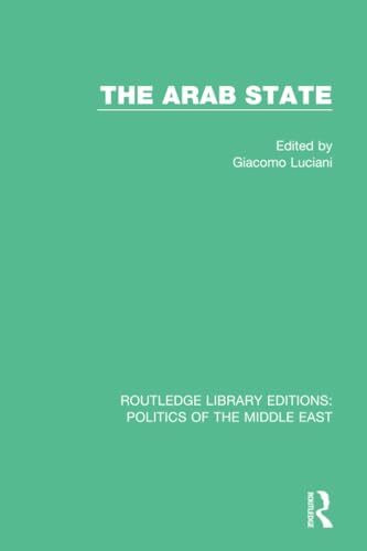 The Arab State (Routledge Library Editions: Politics of the Middle East, 2, Band 2)