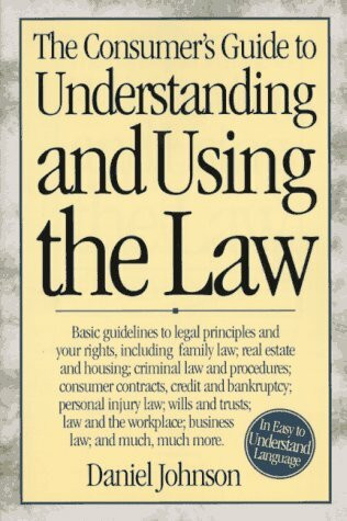 The Consumer's Guide to Understanding and Using the Law