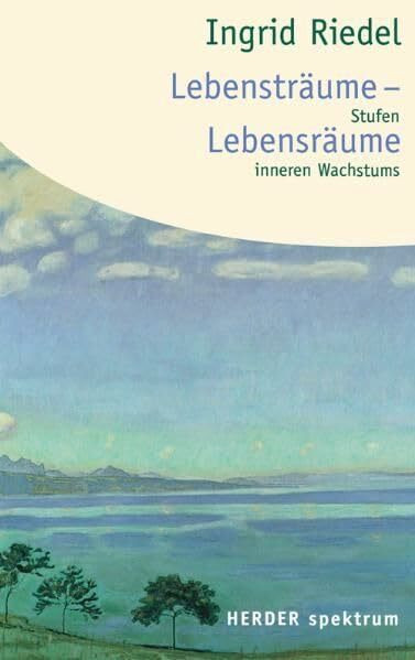 Lebensträume - Lebensräume: Stufen inneren Wachstums (HERDER spektrum)