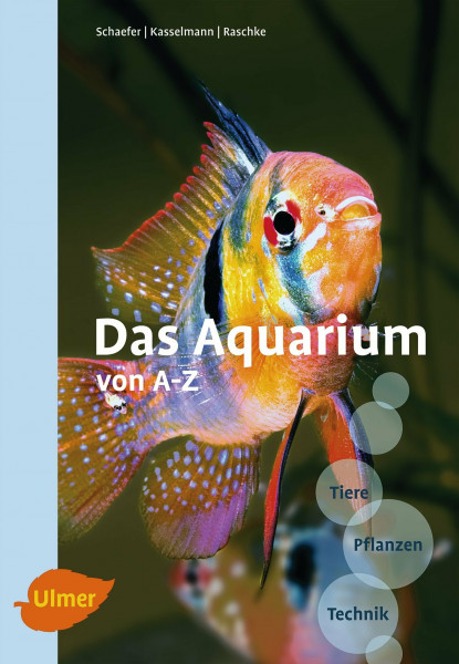 Das Aquarium von A-Z: Tiere - Pflanzen - Technik