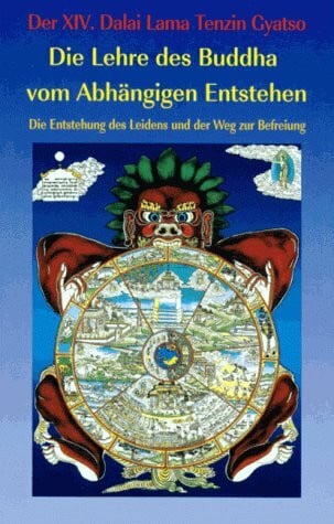 Die Lehre des Buddha vom abhängigen Entstehen: Die Entstehung des Leidens und der Weg zur Befreiung: Die Entstehung des Leidens und der Weg zur ... u. Jeffrey Hopkins. Bearb. v. Christof Spitz