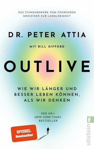 OUTLIVE: Wie wir länger und besser leben können, als wir denken | Das Standardwerk vom führenden Mediziner zur Langlebigkeit | Deutsche Ausgabe