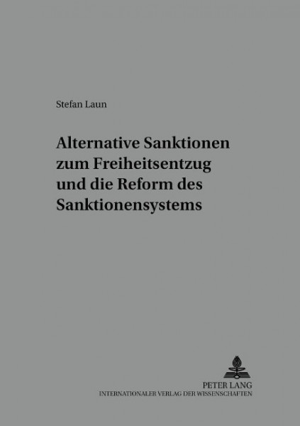 Alternative Sanktionen zum Freiheitsentzug und die Reform des Sanktionensystems