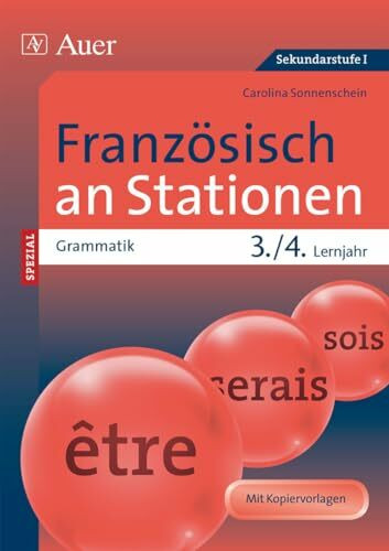 Französisch an Stationen SPEZIAL Grammatik Lj. 3-4: Übungsmaterial zu den Kernthemen der Bildungsstandards (5. bis 10. Klasse) (Stationentraining Sekundarstufe Französisch)