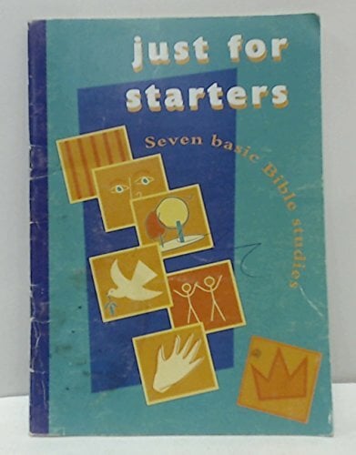 Just for Starters: Seven Foundational Bible Studies Just for Starters: Seven Foundational Bible Studies