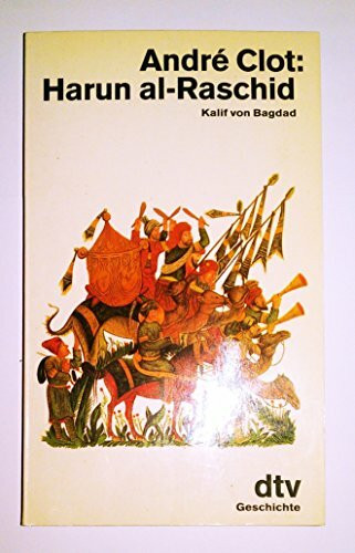 Harun al-Raschid: Kalif von Bagdad (dtv Sachbuch)