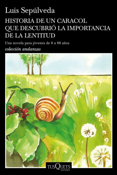 Historia de un caracol que descubrió la importancia de la lentitud: Una novela para jóvenes de 8 a 88 años (Andanzas)