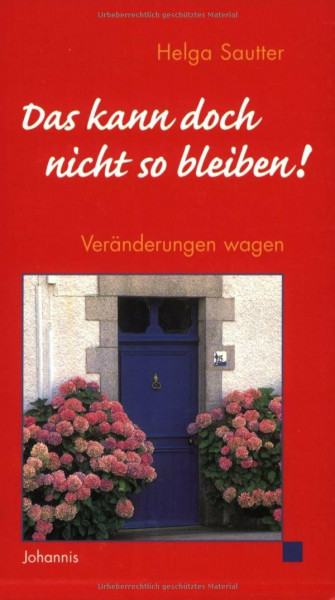 Das kann doch nicht so bleiben: Veränderungen wagen
