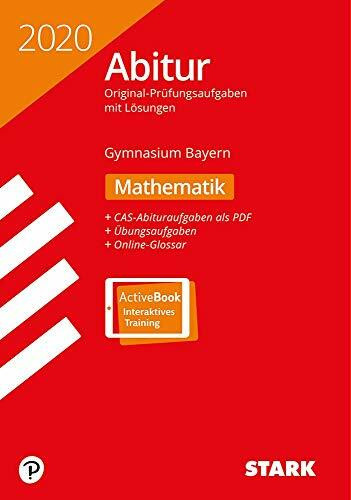 STARK Abiturprüfung Bayern 2020 - Mathematik: Original-Prüfungsaufgaben mit Lösungen 2016 bis 2019 + CAS-Abituraufgaben als PDF + Übungen + Online-Glossar. Mit Online-Zugang