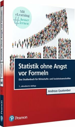 Statistik ohne Angst vor Formeln: Das Studienbuch für Wirtschafts- und Sozialwissenschaftler (Pearson Studium - Economic BWL)