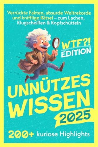 Unnützes Wissen: Verrückte Fakten, absurde Weltrekorde und knifflige Rätsel – zum Lachen, Klugscheißen & Kopfschütteln – Das perfekte Geschenk für alle mit Klugscheiß-Potenzial
