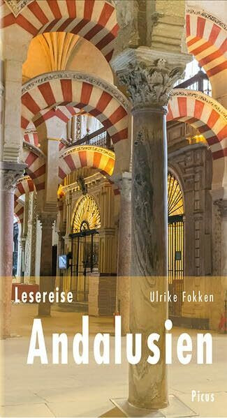 Lesereise Andalusien: Die Leichtigkeit des Südens (Picus Lesereisen)