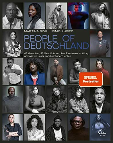 People of Deutschland: 45 Menschen, 45 Geschichten. Über Rassismus im Alltag und wie wir unser Land verändern wollen