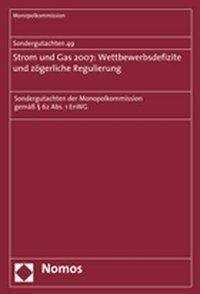 Sondergutachten 49. Strom und Gas 2007: Wettbewerbsdefizite und zögerliche Regulierung