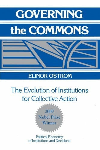 Governing the Commons: The Evolution of Institutions for Collective Action (Political Economy of Institutions and Decisions)