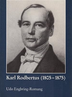 Karl Rodbertus (1805-1875): Sozialismus, Demokratie und Sozialreform. Studien zu Leben und Werk