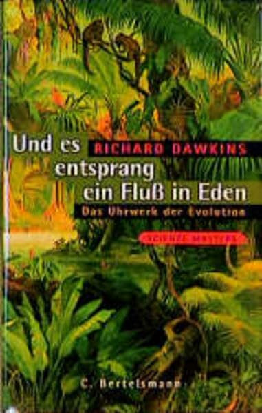 Und es entsprang ein Fluss in Eden: Das Uhrwerk der Evolution