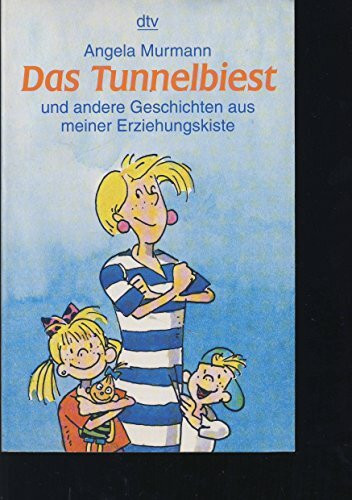 Das Tunnelbiest: und andere Geschichten aus meiner Erziehungskiste