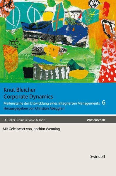 Knut Bleicher - Management / Corporate Dynamics: Meilensteine der Entwicklung eines Integrierten Managements 6