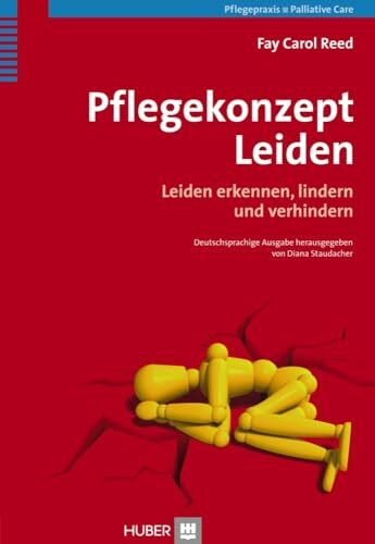 Pflegekonzept Leiden: Leiden erkennen, lindern und verhindern - Praxishandbuch für Pflegende