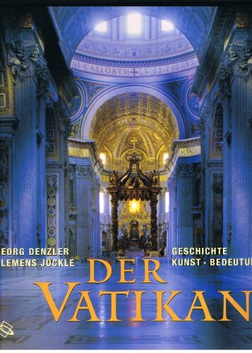Der Vatikan Geschichte . Kunst . Bedeutung