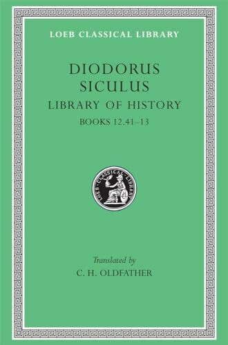 Library of History: Books 12.41-13 (Loeb Classical Library, Band 384)