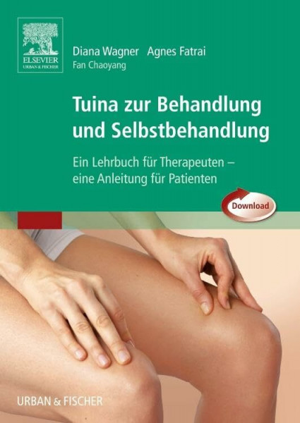 Tuina zur Behandlung und Selbstbehandlung: Ein Lehrbuch für Therapeuten - Eine Anleitung für Patienten