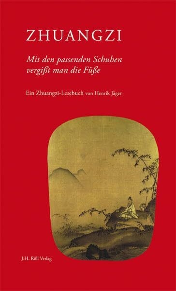 Zhuangzi: Mit den passenden Schuhen vergißt man die Füße