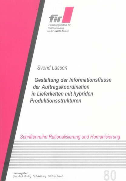 Gestaltung der Informationsflüsse der Auftragskoordination in Lieferketten mit hybriden Produktionsstrukturen (Schriftenreihe Rationalisierung und Humanisierung)