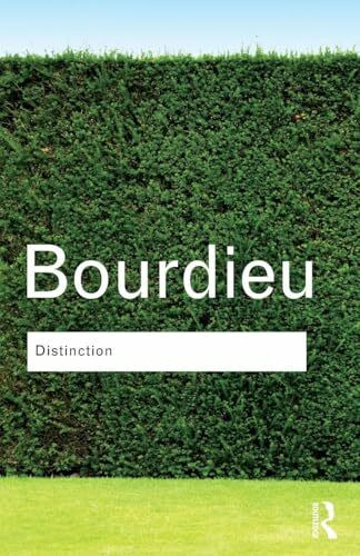 Distinction: A Social Critique of the Judgement of Taste (Routledge Classics)