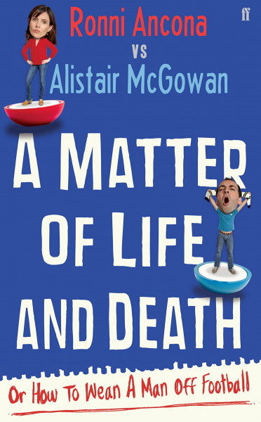 A Matter of Life and Death: Or How to Wean Your Man Off Football