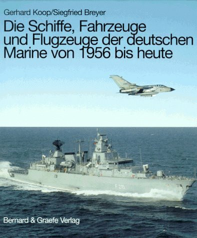 Die Schiffe, Fahrzeuge und Flugzeuge der deutschen Marine von 1956 bis heute
