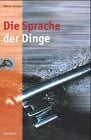 Die Sprache der Dinge: Kurzmeditationen zu Alltagsgegenständen