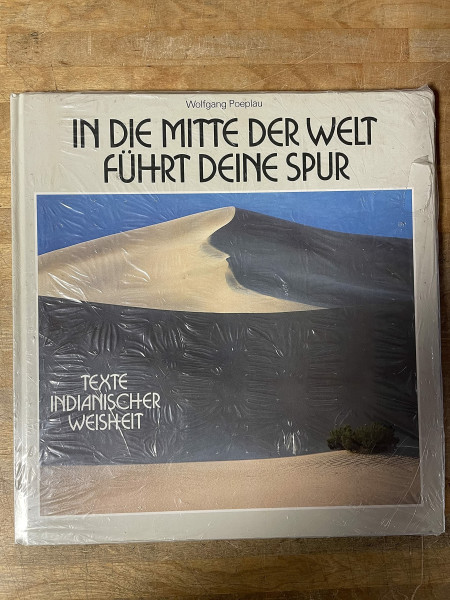 In die Mitte der Welt führt deine Spur. Texte indianischer Weisheit