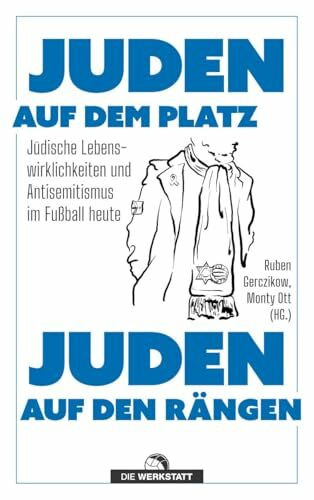 Juden auf dem Platz, Juden auf den Rängen: Jüdische Lebenswirklichkeiten und Antisemitismus im Fußball heute