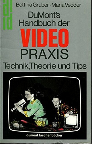 DuMont's Handbuch der Video Praxis: Technik, Theorie, Tips (DUMONT Taschenbücher)