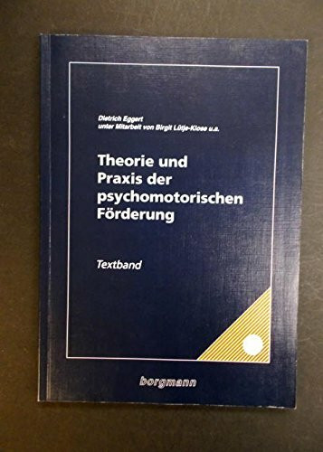 Theorie und Praxis der psychomotorischen Förderung. Textband und Arbeitsbuch