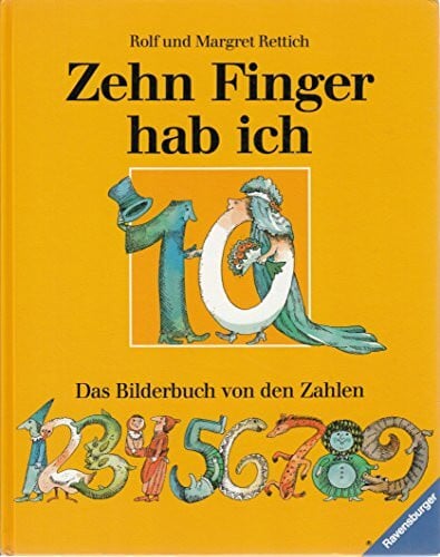 Zehn Finger hab ich: Das Bilderbuch von den Zahlen