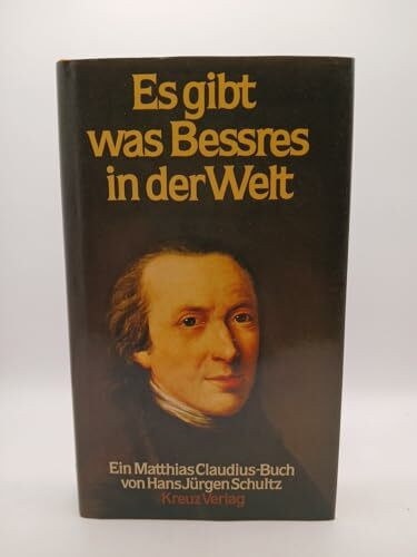 Es gibt was Bessres in der Welt: Ein Matthias-Claudius-Buch