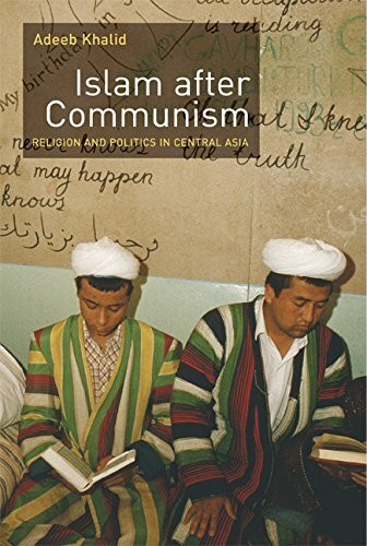 Islam After Communism: Religion And Politics in Central Asia