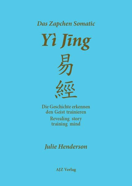 Das Zapchen Somatic Yi Jing: Die Geschichte erkennen, den Geist trainieren