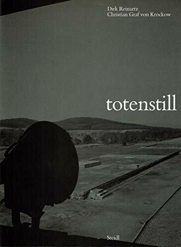 totenstill: Bilder aus den ehemaligen deutschen Konzentrationslagern. Fotografiert zw. 1987 u. 1993
