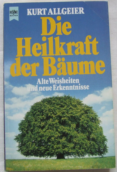 Die Heilkraft der Bäume. Alte Weisheiten und neue Erkenntnisse