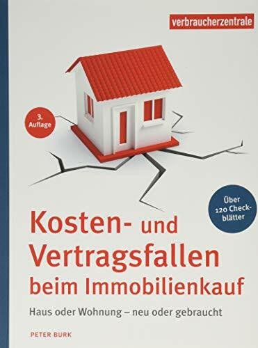 Kosten- und Vertragsfallen beim Immobilienkauf: Bei Neubau, Haus oder Wohnungskauf. Mit mehr als 120 Checkblättern