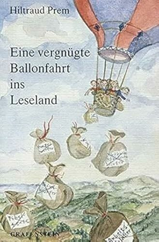 Eine vergnügte Ballonfahrt ins Leseland. Eine kindgerechte Erstleselernmethode ausgearbeitet als Anleitung für Lehrer und Eltern